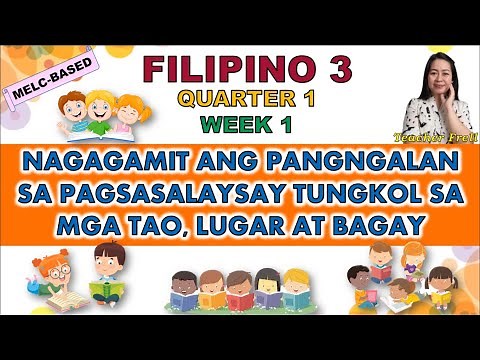 FILIPINO 3 || QUARTER 1 WEEK 1 | MELC-BASED | NAGAGAMIT ANG PANGNGALAN SA PAGSASALAYSAY
