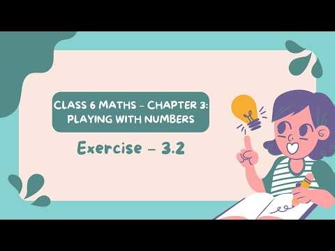 Class 6 Maths Chapter 3 Exercise 3.2 | Playing with Numbers | Full Explanation