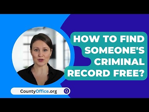 How To Find Someone's Criminal Record Free? - CountyOffice.org