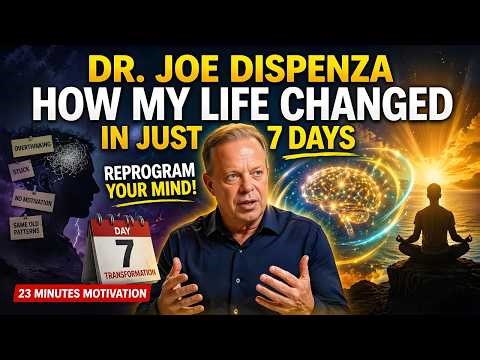 How My Life Changed in Just 7 Days — Reprogram Your Mind (23 Minutes Motivation) Dr. Joe Dispenza