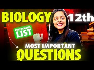 Class 12th Biology List of Most important questions Chapterwise for Final Board Exam