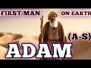 The First Man on Earth: The Story of Prophet Adam (A.S.)#firstmanonearth#adamas
