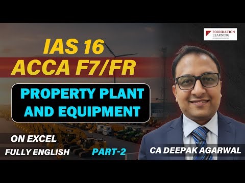 IAS 16-Property Plant and Equipment Part 2-ACCA FR/F7 (in Depth) by CA Deepak Agarwal Sir