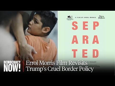 "Separated": Film Shows How Trump Tore Immigrant Families Apart as 1,300 Kids Still Alone