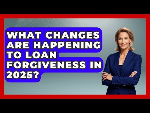 What Changes Are Happening to Loan Forgiveness in 2025? | The Student Loan Pros News
