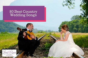Best 80 Country Wedding Songs for Your Big Day in 2022