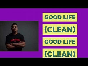 Good life- (clean)