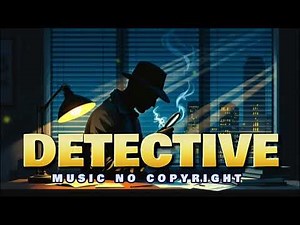 Detective Music No Copyright | Investigation Cinematic Theme Background Score