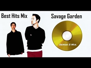 Savage Garden - Best Hits(Serge S Mix)
