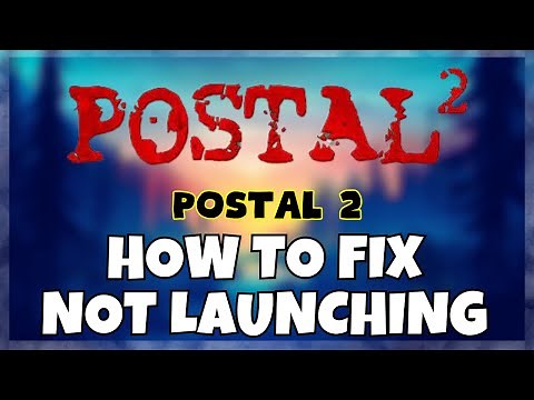 How to Fix POSTAL 2 Not Launching Windows 10 / 11 || 2023 Fix