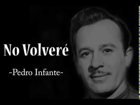 Pedro Infante - No volveré (Letra)