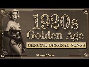 1920s Golden Age GENUINE ORIGINAL SONGS | NO AI Music