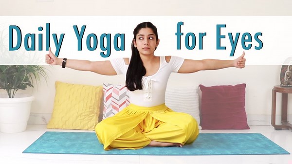Daily Yoga For Eyes 5 Exercises To Relax And Strengthen