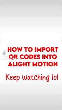 HOW TO IMPORT QR CODES INTO ALIGHT MOTION READ DESC⚠️#gacha# #alightmotion