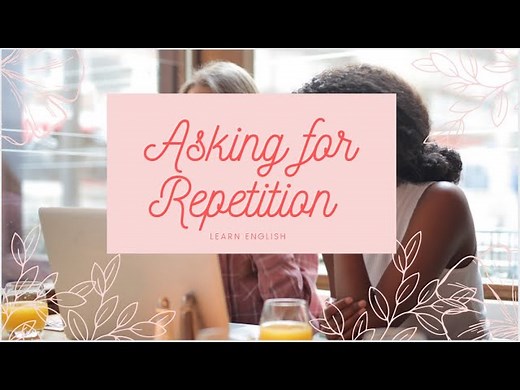 Conversation - Asking For Repetition and Clarification