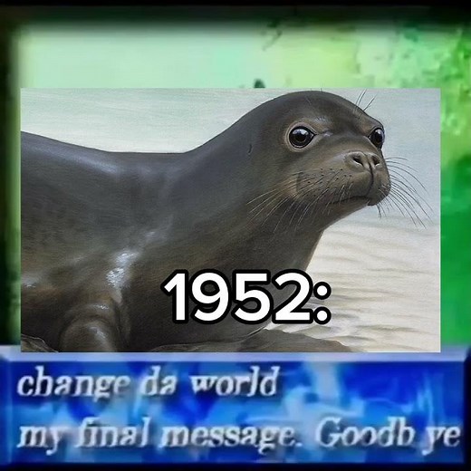 Change da world my final message goodbye #meme #seals