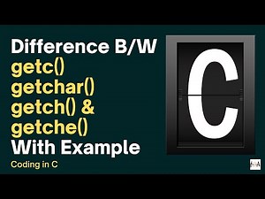 Difference b/w getc(), getch(), getchar(), getche() functions | Basics of C Programming