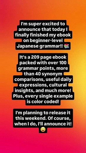 I'm super excited to announce that today I finally finished my ebook on beginner-level Japanese grammar!! 📚 It's a 209 page ebook packed with over 100 grammar points, more than 40 synonym comparisons, useful daily expressions, cultural insights, and much more! Plus, every single example is color coded! I'm planning to release it this weekend. Of course, when I do, I'll announce it! 😄 #Japan #Japanese #Japaneselanguage #Studyjapanese #Learnjapanese #Studyjapaneseonline #Nihongo #日本語 #Japonés #B