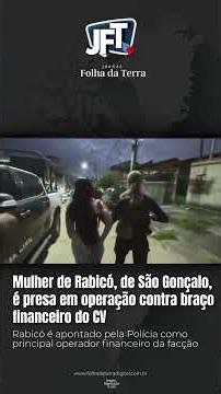 Mulher de Rabicó, de São Gonçalo, é presa em operação contra braço financeiro do CV