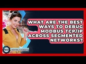 What Are The Best Ways To Debug Modbus TCP/IP Across Segmented Networks? - Industrial Tech Insights