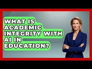 What Is Academic Integrity With AI In Education? - Safe AI for The Classroom