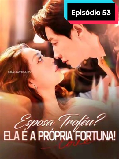 EP 53 | Esposa Troféu? Ela É A Própria Fortuna! #minidrama #miniseries #novelas #viral