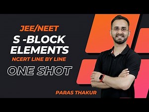 S Block elements | ONE SHOT | NCERT Line by Line | IIT JEE | Paaras Thakur