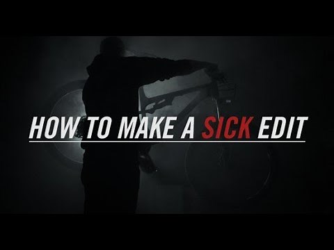 How to Make a Sick Edit