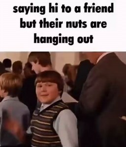 Saying hi to a friend but their nuts are hanging out - iFunny