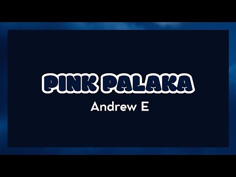 PINK PALAKA - Andrew E. with Lyrics
