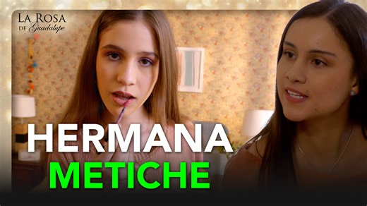 Armida vive fastidiada por la presencia constante de su hermana menor, a quien rechaza #LaRosaDeGuadalupe | La Rosa de Guadalupe