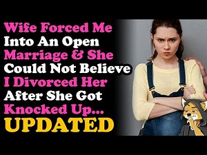 UPDATE Wife Who Forced Me Into An Open Marriage Can't Believe I Divorce Her After She Got Pregnant~