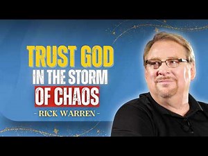 TRUST GOD IN THE STORM OF CHAOS | RICK WARREN FULL SERMON