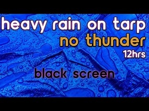 [Black Screen] Heavy Rain on Tarp No Thunder | Rain Ambience | Rain Sounds for Sleeping
