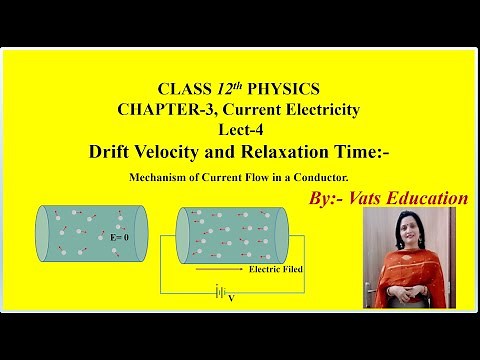 Drift Velocity and Relaxation Time | Mechanism of Current Flow Chapter 3, Class 12, Lect-4