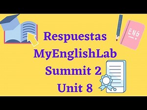Respuestas MyEnglishLab Summit 2 Unit 8