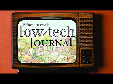 Le Low-Tech Journal, le guide de ta bifurcation.