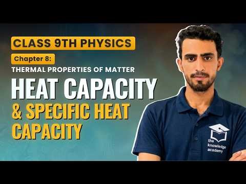 Heat Capacity & Specific Heat Capacity | Unit 8 Thermal Properties of Matter | Class 9 Physics