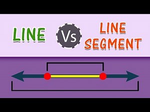 What is the Difference Between Line and Line Segment | Geometry Fundamentals | K-12 Mathematics