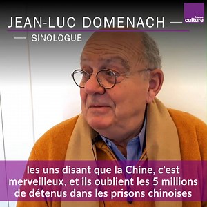 "La méconnaissance de la culture et de la langue chinoise explique la naïveté des dirigeants français", s'indigne le sinologue Jean-Luc Domenach : il faut que ça change ! | France Culture