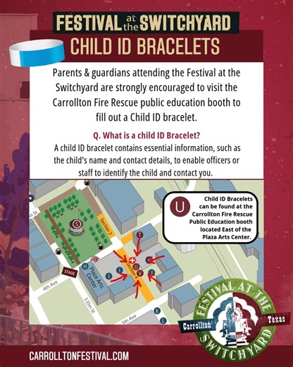 COUNTDOWN: There are only TWO DAYS LEFT until the 15th annual Festival at the Switchyard on Sat., Nov. 8. Keep the little ones safe while enjoying the fun! Stop by the Carrollton Fire Rescue Public Education booth to fill out a single-use ID bracelet for the kids. It’s a quick and easy way to help everyone find each other if someone gets separated during the event. carrolltonfestival.com | Carrollton Festival at the Switchyard