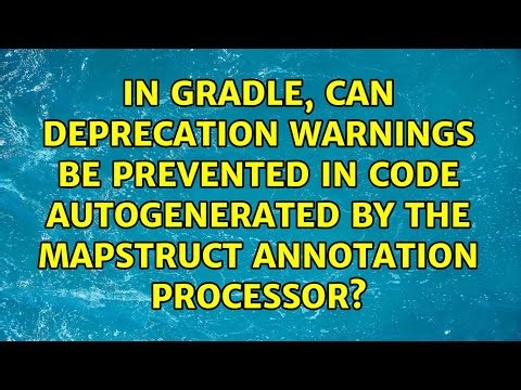 In Gradle, can deprecation warnings be prevented in code autogenerated by the MapStruct...