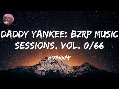 Bizarrap - Daddy Yankee: Bzrp Music Sessions, Vol. 0/66 (Lyrics)