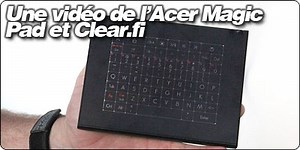 Une vidéo de l'Acer Magic Pad et Clear.fi
