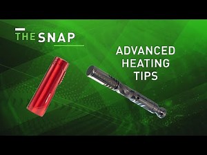 Advanced Heating Tips | The Snap
