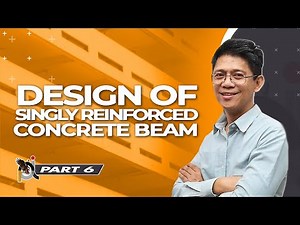 Reinforced Concrete Design: Design of Singly Reinforced Concrete Beam (NSCP 2015) - Part 6