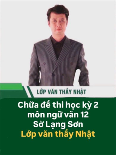 Chữa đề thi học kỳ 2 môn ngữ văn 12 Sở Lạng Sơn- Lớp văn thầy Nhật #onthidaihoc #lop12 #lopvanthaynhat #nguvan12 #2k8