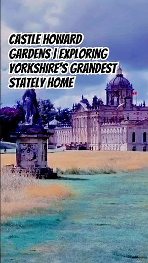 Castle Howard Gardens | Exploring Yorkshire’s Grandest Stately Home