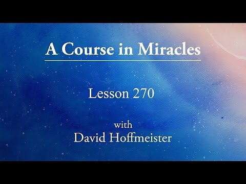 ACIM Lesson - 270 "I will not use the body's eyes today" by David Hoffmeister