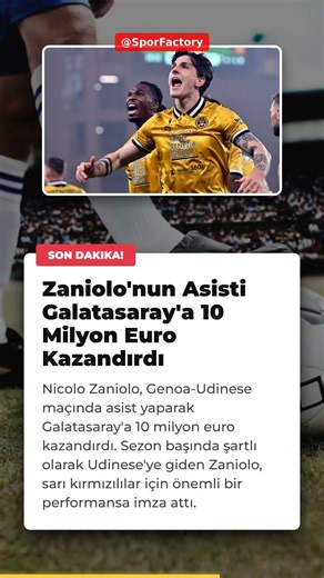Zaniolo'nun Asisti Galatasaray'a 10 Milyon Euro Kazandırdı